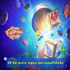 30 de maio signo personalidade